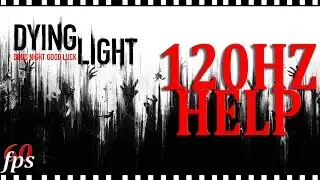 Dying Light Как убрать ограничение в 60 FPS | Dying Light Fix 60HZ