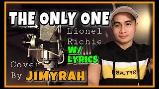 The Only One / Lionel Richie / Cover By JiMyRaH ( with lyrics )