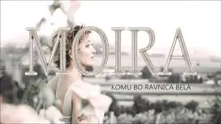 Moira KOMU BO RAVNICA BELA