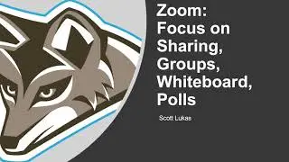 Zoom Advanced: Focus on Sharing, Groups, Whiteboard, and Polls