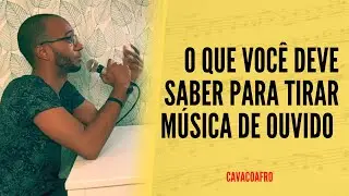O QUE VOCÊ DEVE SABER PARA TIRAR MÚSICA DE OUVIDO