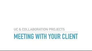 2_1 Meeting your client - UC and Collaboration Projects