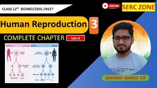 HUMAN REPRODUCTION CLASS-12th |LEC-1| @SERCnet