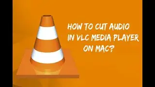 How to Cut Audio in VLC Media Player on Mac?