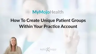 How To Create Unique Patient Groups Within Your Practice Account