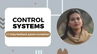 Lecture 7 : Unity Feedback System Numerical 1 | Control System | PCE | Prof. Florence  Simon