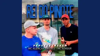 Rei do Pinote (feat. Menez, Mc Alencar, MC Adrian)