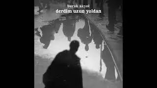 Burak Akyol - Derdim Uzun Yoldan