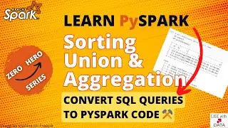 09 Sorting data, Union and Aggregation in Spark | Difference in Union and UnionAll | Having Clause