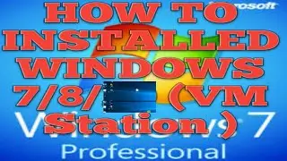 How to installation Windows 7/8/10 use VM Ware station