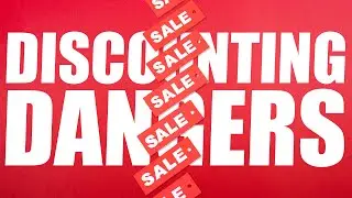 The Dangers of Discounting and What You Should be Doing