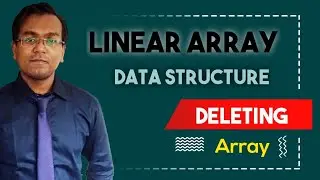 Deleting from linear array || Data Structure and Algorithms || Bangla Tutorial/Lecture