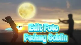 Tutorial Edit Foto Pedang Goblin - Android