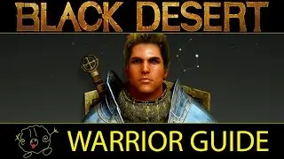 [Black Desert Online] Guide: Warrior