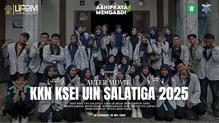 AFTER MOVIE KKN KSEI UIN SALATIGA 2025