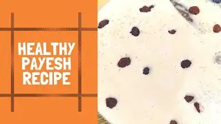 Healthy Payesh Recipe | পায়েশ রেসিপি