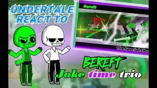 Undertale React to - Bereft [ The Special Show ] Joke time trio ///Gachaclub///