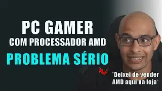 VOCÊ VAI MONTAR UM PC GAMER COM AMD? ENTÃO PRECISA VER ESSE VÍDEO ANTES!