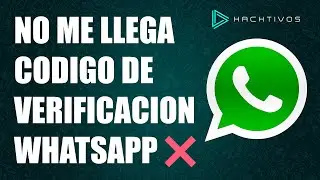 No me llega el Código de Verificación de WhatsApp ❌  |  SOLUCION ✅