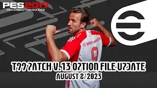 T99 PATCH V.13 OPTION FILE UPDATE AUGUST (17/08/2023) | PES 2017