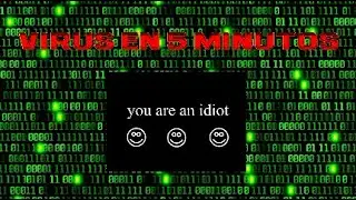 You Are An Idiot (Virus En 5 Mins.)