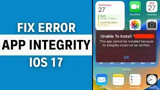 (2024) How To Fix This App Could Not Be Installed Because Its Integrity Could Not Be Verified iOS 17