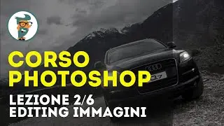 Corso di Photoshop CC Base - Lezione 2/6 - Editing delle Immagini HD