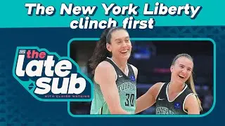 The New York Liberty clinch first | The Late Sub