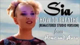 Sia - How To Breathe  (Remastered Studio Version) from Home And Away
