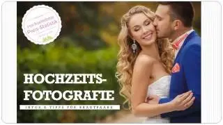 Hochzeitsfotografie: Tipps & Infos für Brautpaare