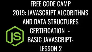 Free Code Camp 2019 - Javascript Algorithms & DS Certification - Basic JavaScript Lesson 2