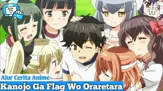 Ketika Lo Bisa Membaca Pikiran Orang  Dan Jadi Harem - Alur Cerita Anime Kanojo Ga Flag Wo Oraretara