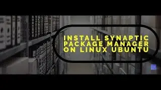 Synaptic Ubuntu installation Video Tutorials in HD for Ubuntu 18.04 & 19.10