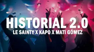 Historial 2.0 - Le Sainty x Kapo x Mati Gómez  | (LETRA)
