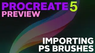 Procreate 5 Preview - Importing Photoshop Brushes