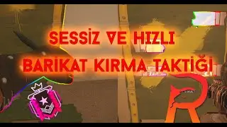 R6S SESSİZ VE HIZLI BARİKAT KIRMA TAKTİĞİ!