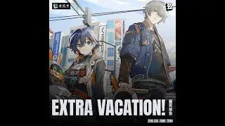 Extra Vacation! | Zenless Zone Zero