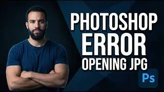 How To Fix Photoshop Error Opening Jpg (2026 Easy Guide)