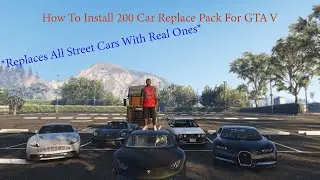 How To Install 200 Car Replace Pack For GTA V (Replace Every Car On The Street)