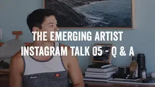 Emerging Artist Talk - Instagram Live Talk 05 - Q & A  - "Areas to Focus on as an Artist"