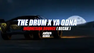 THE DRUM X YA ODNA INDONESIAN BOUNCE [ BECAK ] ( ARIXED REMIX )