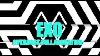 SIXTH COLLAB: EXO - OVERDOSE (중독) (Feat. EricYi, 3Luckyluck01, Lakasureta & Josh/ei8190)