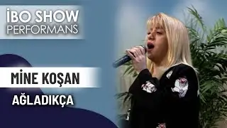 Ağladıkça | Mine Koşan | İbo Show Performans
