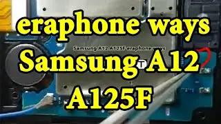 Samsung A12 A125F eraphone ways,solution,charge,Mobile repair training,Phone solutions