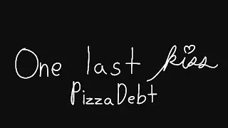 One Last Kiss | PizzaDebt Angst | Animation Meme