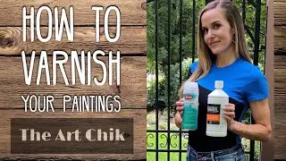 How to Varnish a Painting (Oil or Acrylic) - By Artist, Andrea Kirk | The Art Chik