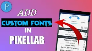 How To Add Stylish Custom Fonts in Pixellab || Pixellab Me Font Kaise Add Kare 2020
