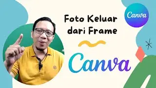 CARA MEMBUAT FOTO KELUAR DARI FRAME  DI CANVA DENGAN MUDAH
