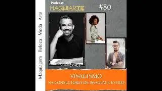 #80 Visagismo na Consultoria de Imagem e Estilo