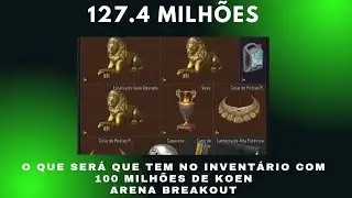 127 MILHÕES NO INVENTÁRIO .. O QUE TEM GUARDADO PRA VALER TUDO ISSO????? #arenabreakoutbrasil